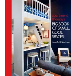 Apartment Therapy's Big Book of Small, Cool Spaces